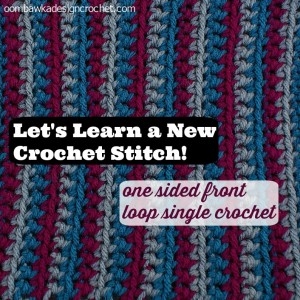 One Sided Front Loop Single Crochet by Oombawka Design