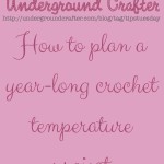 How to Plan a Year-long Crochet Temperature Project by Marie Segares of Underground Crafter